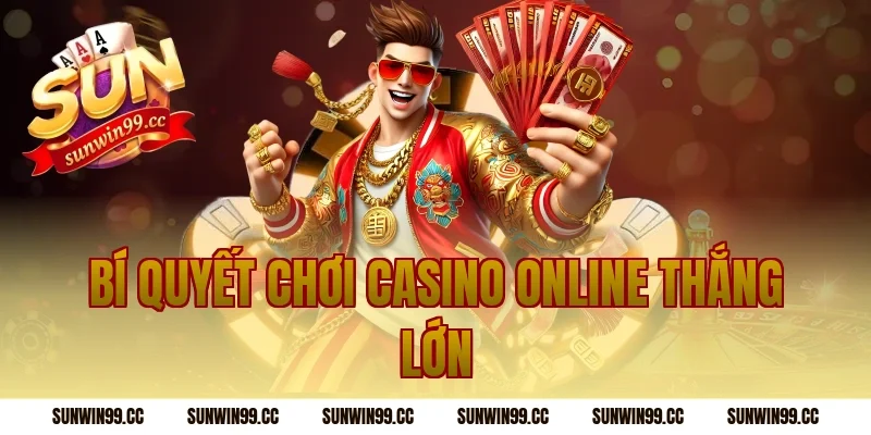 Bí quyết chơi casino online thắng lớn