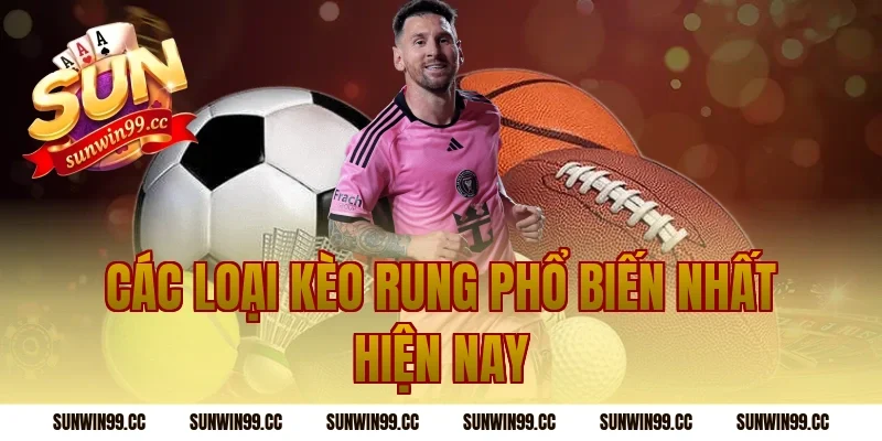 Các Loại Kèo Rung Phổ Biến Nhất Hiện Nay