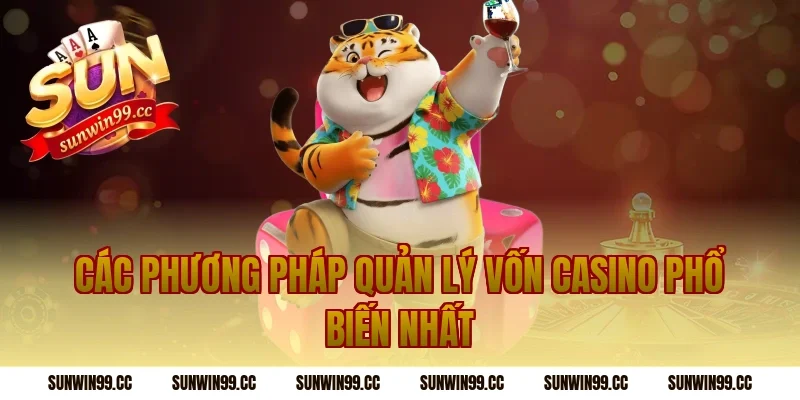 Các Phương Pháp Quản Lý Vốn Casino Phổ Biến Nhất