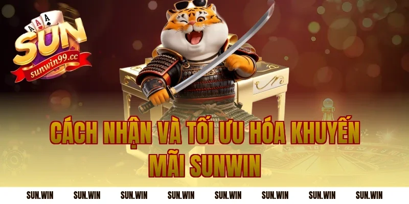 Cách Nhận Và Tối Ưu Hóa Khuyến Mãi Sunwin