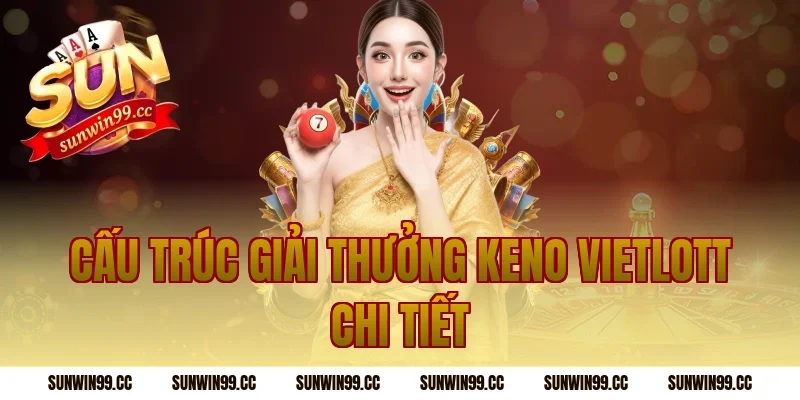 Cấu Trúc Giải Thưởng Keno Vietlott Chi Tiết