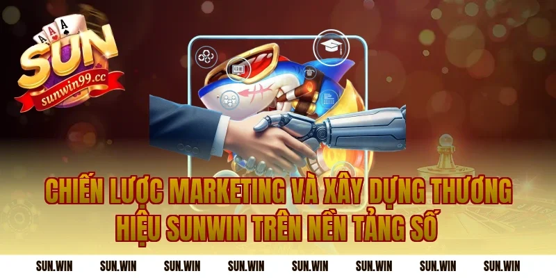Chiến Lược Marketing Và Xây Dựng Thương Hiệu Sunwin Trên Nền Tảng Số