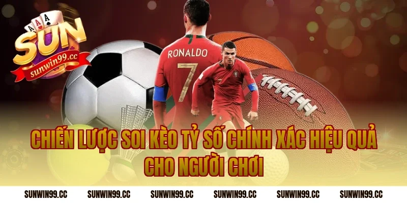 Chiến lược soi Kèo tỷ số chính xác hiệu quả cho người chơi