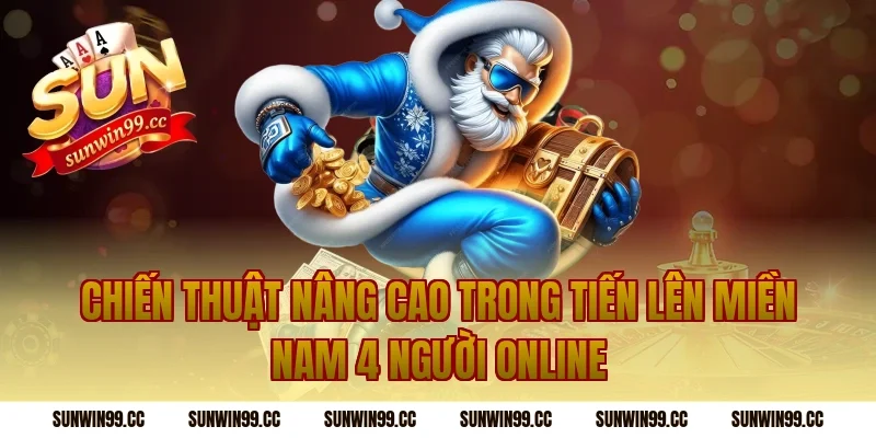 Chiến thuật nâng cao trong tiến lên miền nam 4 người online