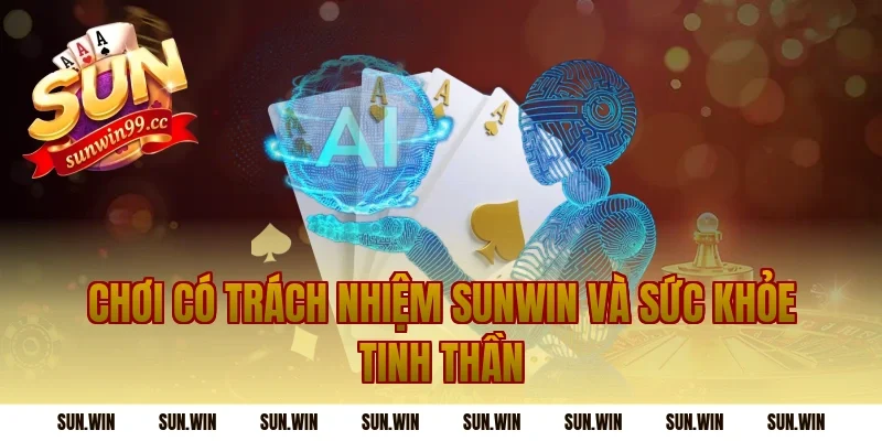 Chơi Có Trách Nhiệm Sunwin và sức khỏe tinh thần