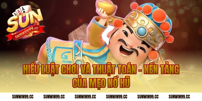 Hiểu luật chơi và thuật toán – nền tảng của mẹo nổ hũ