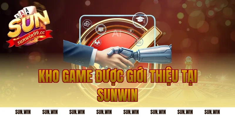 Kho Game Được giới thiệu Tại Sunwin