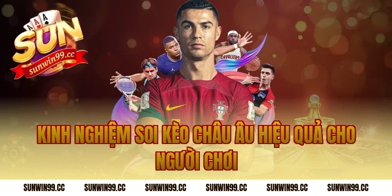 Kinh nghiệm soi Kèo châu âu hiệu quả cho người chơi