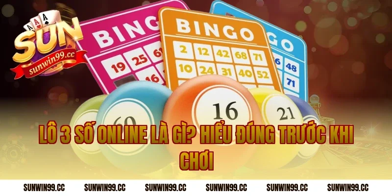 Lô 3 Số Online Là Gì? Hiểu Đúng Trước Khi Chơi