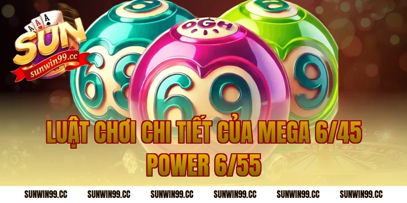 Luật chơi chi tiết của mega 6/45 power 6/55