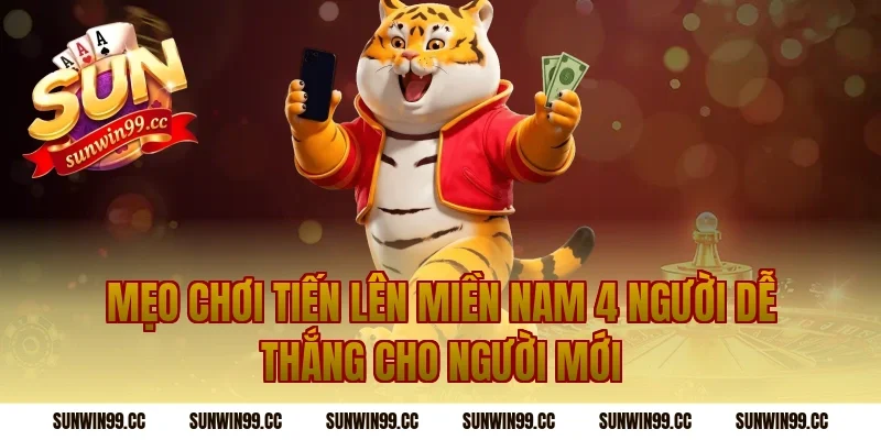 Mẹo chơi tiến lên miền nam 4 người dễ thắng cho người mới