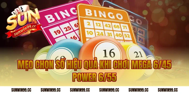 Mẹo chọn số hiệu quả khi chơi mega 6/45 power 6/55