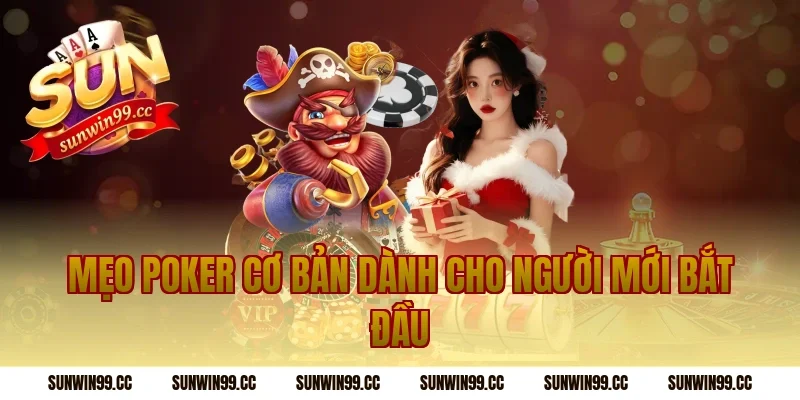 Mẹo Poker Cơ Bản Dành Cho Người Mới Bắt Đầu