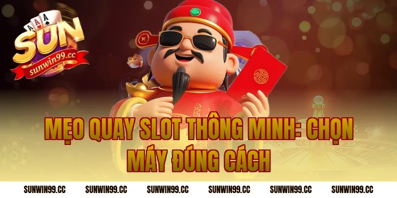 Mẹo Quay Slot Thông Minh: Chọn Máy Đúng Cách