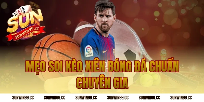 Mẹo soi kèo xiên bóng đá chuẩn chuyên gia