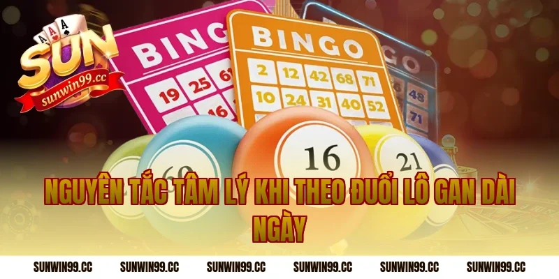 Nguyên Tắc Tâm Lý Khi Theo Đuổi Lô Gan Dài Ngày