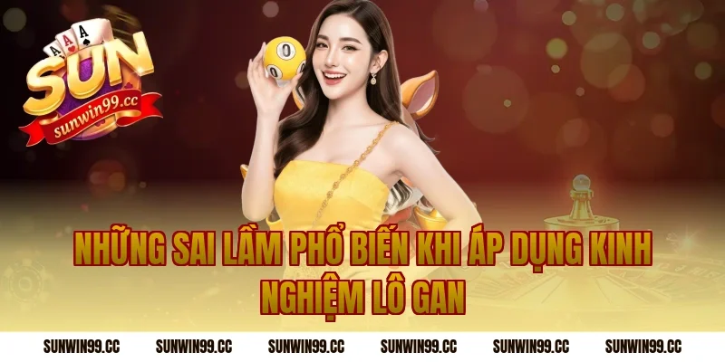 Những Sai Lầm Phổ Biến Khi Áp Dụng Kinh Nghiệm Lô Gan