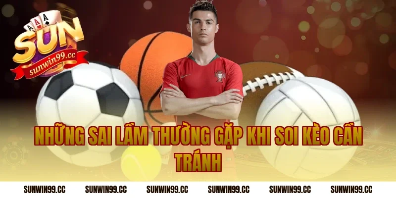 Những Sai Lầm Thường Gặp Khi Soi Kèo Cần Tránh