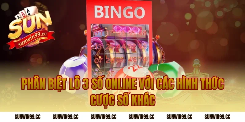 Phân Biệt Lô 3 Số Online Với Các Hình Thức Cược Số Khác