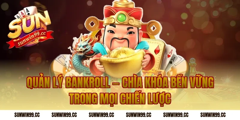 Quản Lý Bankroll — Chìa Khóa Bền Vững Trong Mọi Chiến Lược
