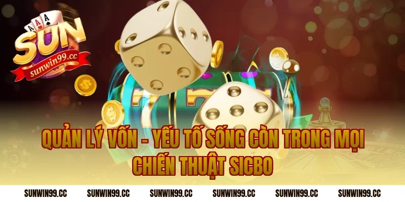 Quản Lý Vốn – Yếu Tố Sống Còn Trong Mọi Chiến Thuật Sicbo