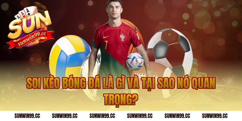 Soi Kèo Bóng Đá Là Gì Và Tại Sao Nó Quan Trọng?