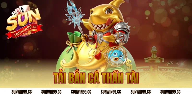 tải bắn cá thần tài