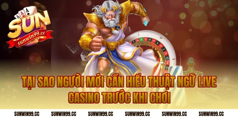 Tại Sao Người Mới Cần Hiểu Thuật Ngữ Live Casino Trước Khi Chơi