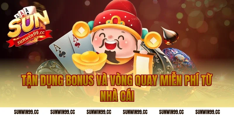 Tận Dụng Bonus và Vòng Quay Miễn Phí Từ Nhà Cái