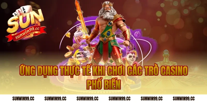 Ứng Dụng Thực Tế Khi Chơi Các Trò Casino Phổ Biến