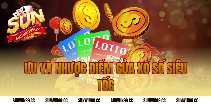 Ưu Và Nhược Điểm Của Xổ Số Siêu Tốc