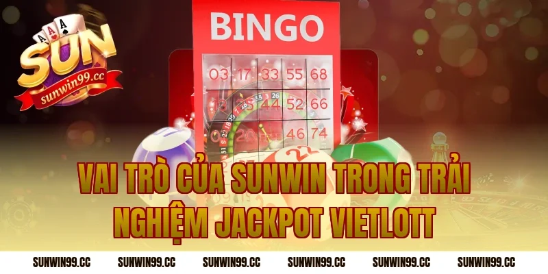 Vai trò của Sunwin trong trải nghiệm jackpot Vietlott