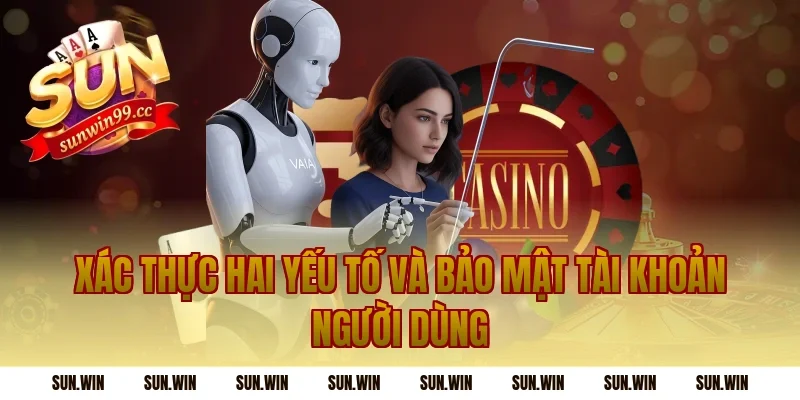 Xác Thực Hai Yếu Tố Và Bảo Mật Tài Khoản Người Dùng